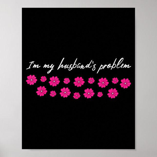 Ich bin das Problem meines Mannes Lustiger Spruch  Poster (Vorne)