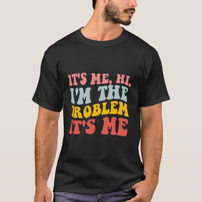 Ich bin das Problem T-Shirt (Vorderseite)