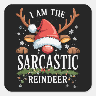 Ich bin das sarkastische Renntier Weihnachtsfeiert Quadratischer Aufkleber