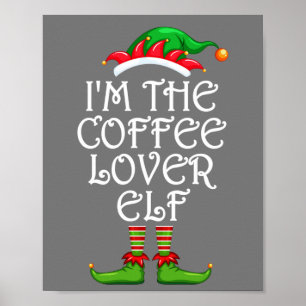 Ich bin das Shirt des Coffee Lover Elf, das zu ein Poster