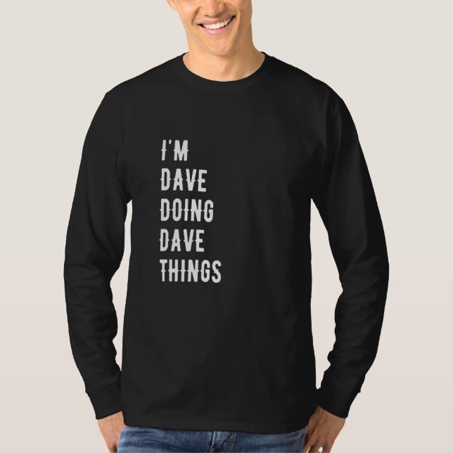 Ich bin Dave und mache Dave Sachen 38 T-Shirt (Vorderseite)