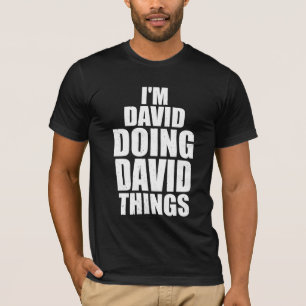 Ich bin david, Dinge zu tun T-Shirt