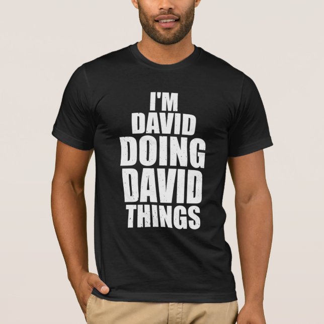 Ich bin david, Dinge zu tun T-Shirt (Vorderseite)