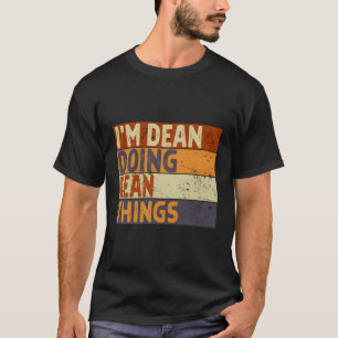 Ich bin Dean, der Dean Things Joke macht T-Shirt