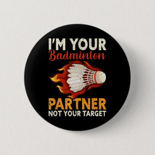 Ich bin dein Badminton-Partner, nicht dein Ziel Fu Button