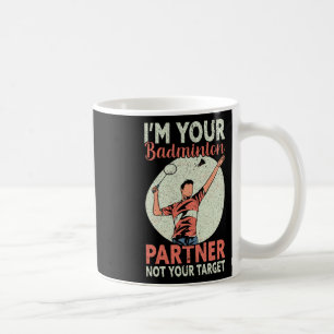 Ich bin dein Badminton-Partner, nicht dein Ziel Fu Kaffeetasse