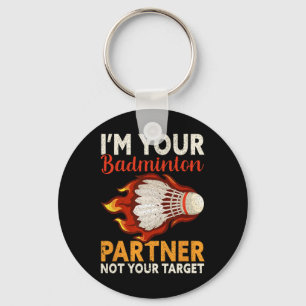 Ich bin dein Badminton-Partner, nicht dein Ziel Fu Schlüsselanhänger