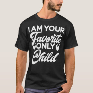 Ich bin dein einziger Favorit T-Shirt