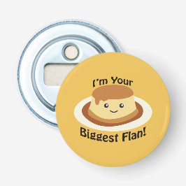 Ich bin dein Größter Flan Flaschenöffner