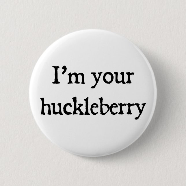Ich bin dein Huckleberry Button (Vorderseite)