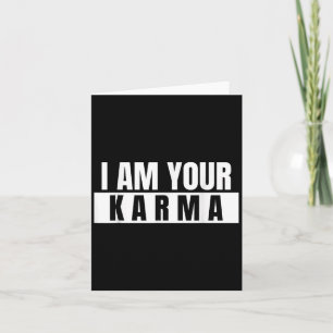 Ich bin dein Karma - Cooles Zitat Funny Sprichwort Karte
