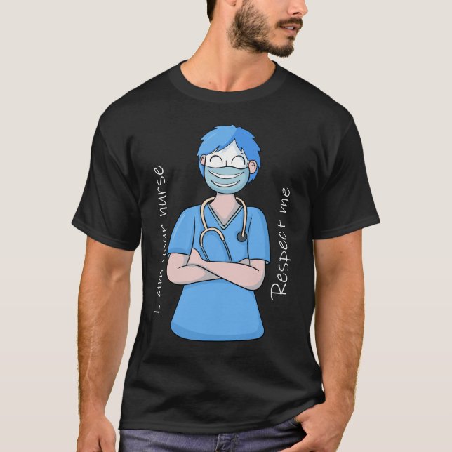Ich bin dein Krankenpfleger respektiere mich T-Shi T-Shirt (Vorderseite)