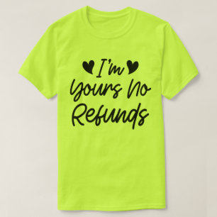 Ich bin dein ohne Rückerstattung Valentinstag Süße T-Shirt