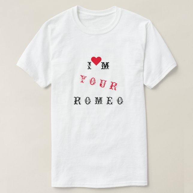 Ich bin dein Romeo Funny T - Shirt mit Text (Design vorne)