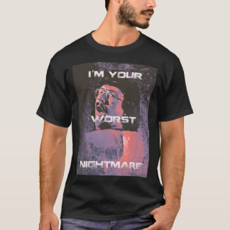 Ich bin dein schlimmster Albtraum T-Shirt
