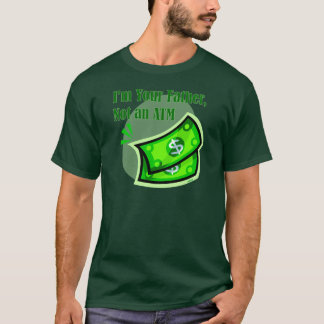 Ich bin dein Vater, kein Geldautomat. T-Shirt