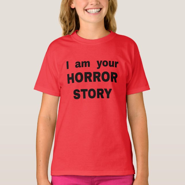Ich bin deine Horror-Geschichte T-Shirt (Vorderseite)