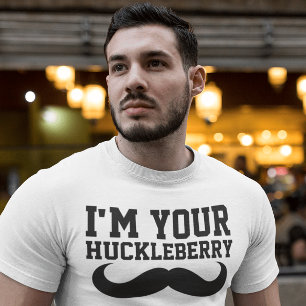 ICH BIN DEINE HUCKLEBERRY MÄNNER, IHRE FUNNEN T -  T-Shirt