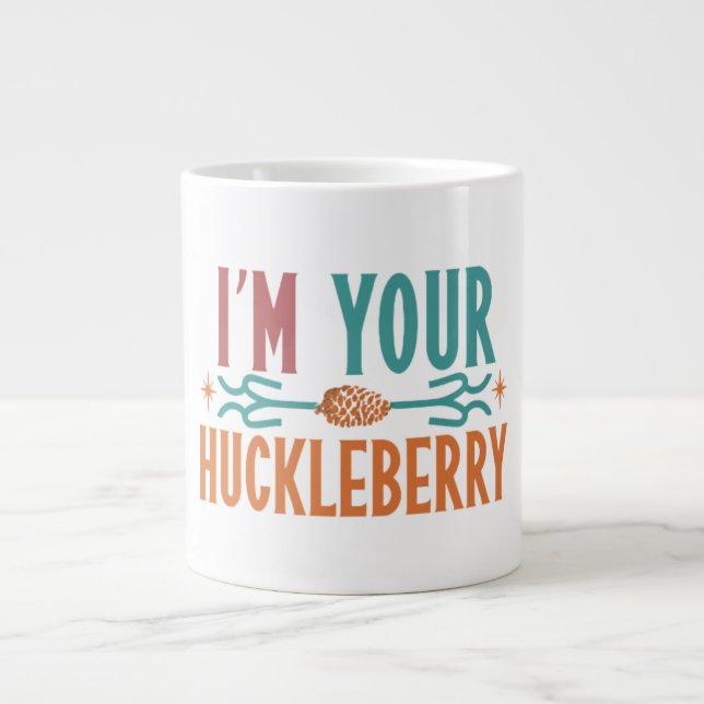 "Ich bin deine Huckleberry"-Tasse. Jumbo-Tasse (Vorderseite)