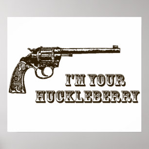 Ich bin deine Huckleberry-Western-Waffe Poster