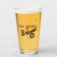 Ich bin deine, keine Rückerstattung Glass Cup