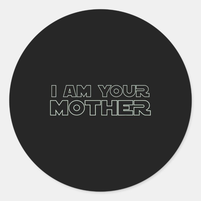 Ich bin deine Mutter  Runder Aufkleber (Vorderseite)