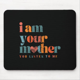 Ich bin deine Mutter Vintage Du hörst mir zu Mutte Mousepad