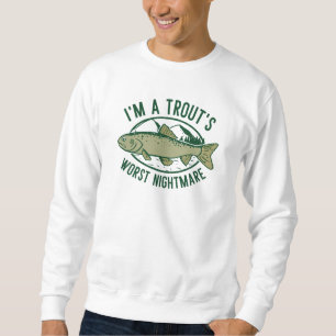 Ich bin der Albtraum einer Forelle Sweatshirt