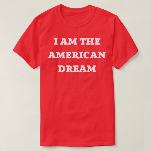 Ich bin der amerikanische Traum T-Shirt (Design vorne)