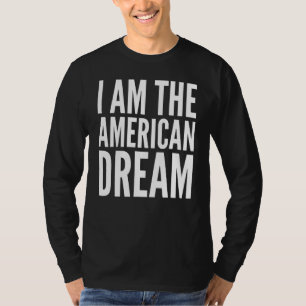 Ich bin der amerikanische Traum T-Shirt