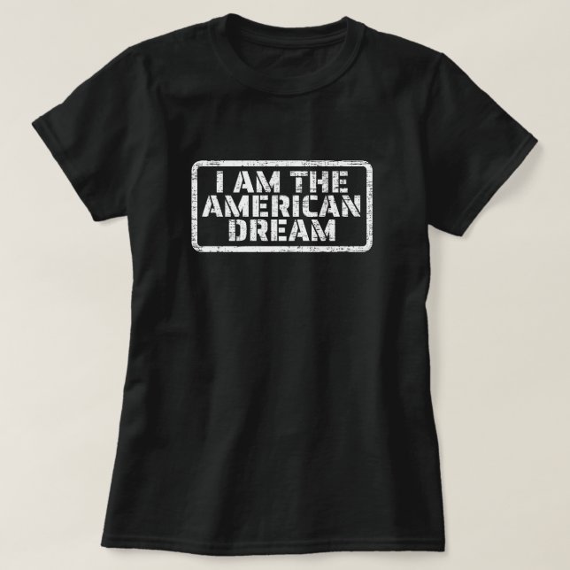 Ich bin der amerikanische Traum T-Shirt (Design vorne)