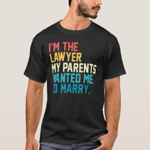 Ich bin der Anwalt, den meine Eltern mir Gewollt h T-Shirt