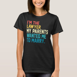 Ich bin der Anwalt, den meine Eltern mir Gewollt h T-Shirt