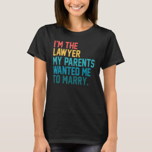 Ich bin der Anwalt, den meine Eltern mir Gewollt h T-Shirt