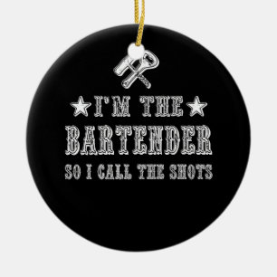 Ich bin der Barkeeper, also nenne ich die Shots Keramik Ornament
