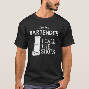 Ich bin der Barkeeper, den ich die Shots nenne T-Shirt