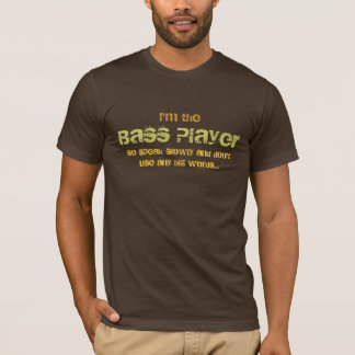 Ich bin der Bass-Spieler, T-Shirt