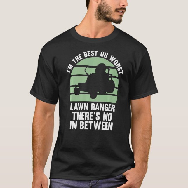 Ich bin der beste oder schlechteste Rasenmäher T-Shirt (Vorderseite)
