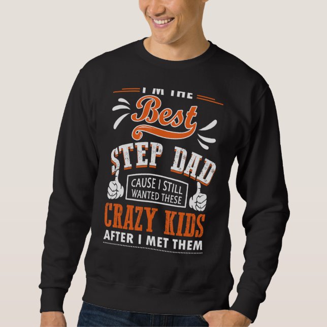 Ich bin der beste Stepdad, den ich noch immer dies Sweatshirt (Vorderseite)