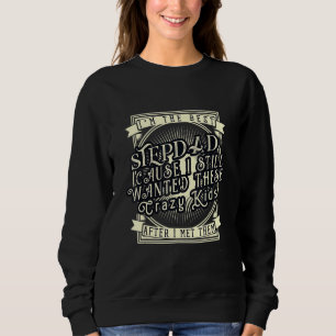 Ich bin der beste Stepdad, weil ich diesen Cra noc Sweatshirt