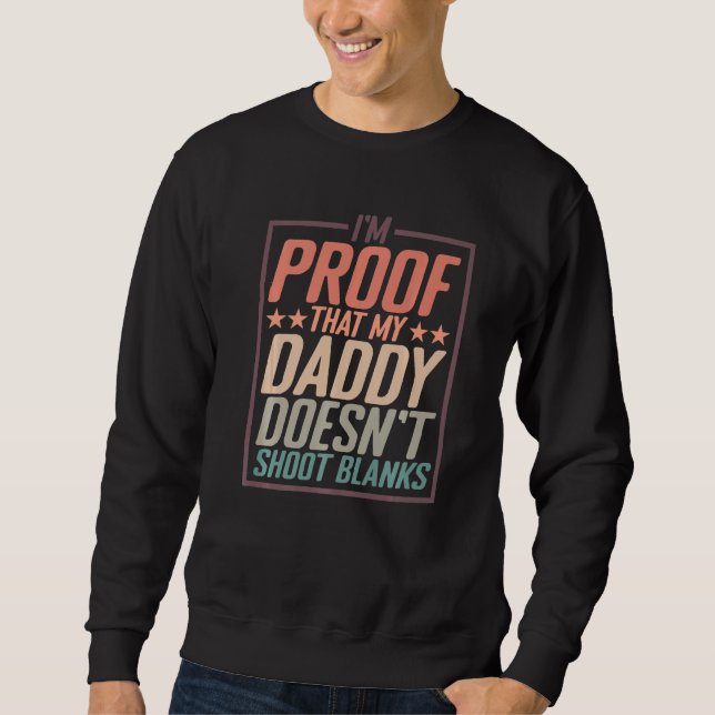 Ich bin der Beweis dafür, dass mein Daddy keine Bl Sweatshirt (Vorderseite)