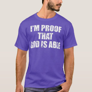 Ich bin der Beweis, dass Gott Hemd finden kann T-Shirt