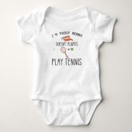 Ich bin der Beweis, dass Mama nicht immer Tennis s Baby Strampler