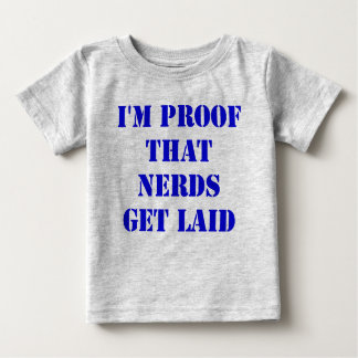 Ich bin der Beweis, dass Nerds länger werden Baby T-shirt