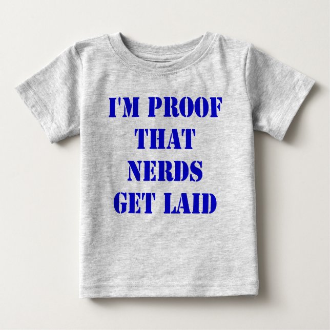 Ich bin der Beweis, dass Nerds länger werden Baby T-shirt (Vorderseite)