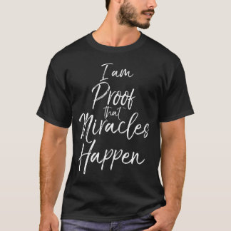 Ich bin der Beweis, dass Wunder Niedlichen Christl T-Shirt