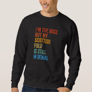Ich bin der Boss, aber mein Scottish Fold ist imme Sweatshirt