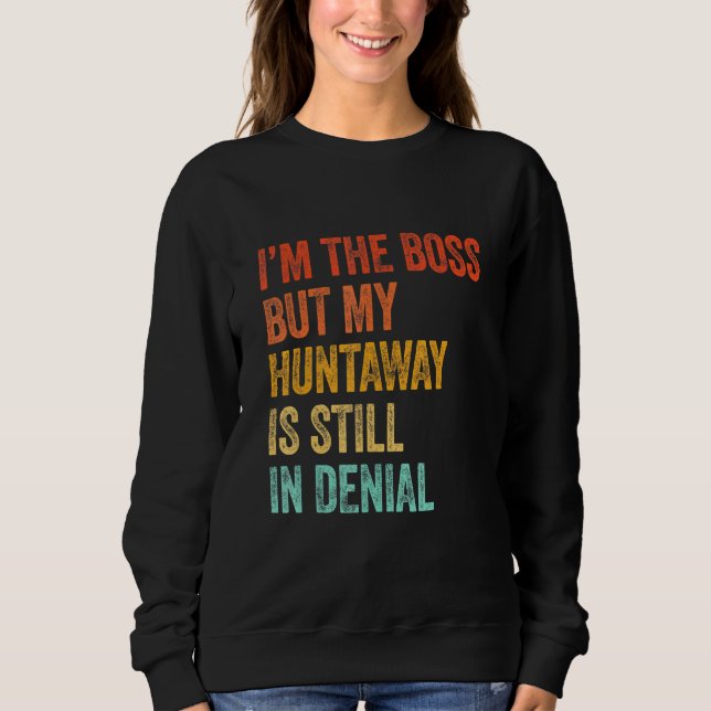 Ich bin der Boss, aber meine Huntaway ist noch imm Sweatshirt (Vorderseite)