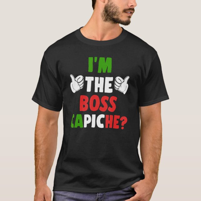 Ich bin der Boss Capiche Italien Flag Spaß Pride I T-Shirt (Vorderseite)
