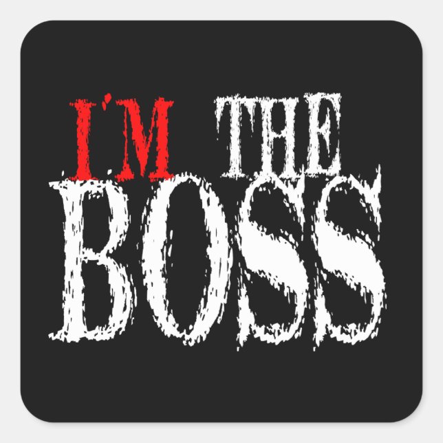 Ich bin der Boss-Sticker Quadratischer Aufkleber (Vorderseite)